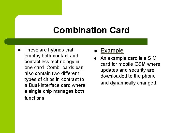 Combination Card l These are hybrids that employ both contact and contactless technology in