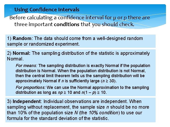  Using Confidence Intervals Before calculating a confidence interval for µ or p there