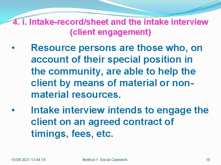 4. i. Intake-record/sheet and the intake interview (client engagement) • Resource persons are those