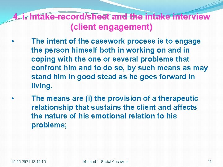 4. i. Intake-record/sheet and the intake interview (client engagement) • The intent of the