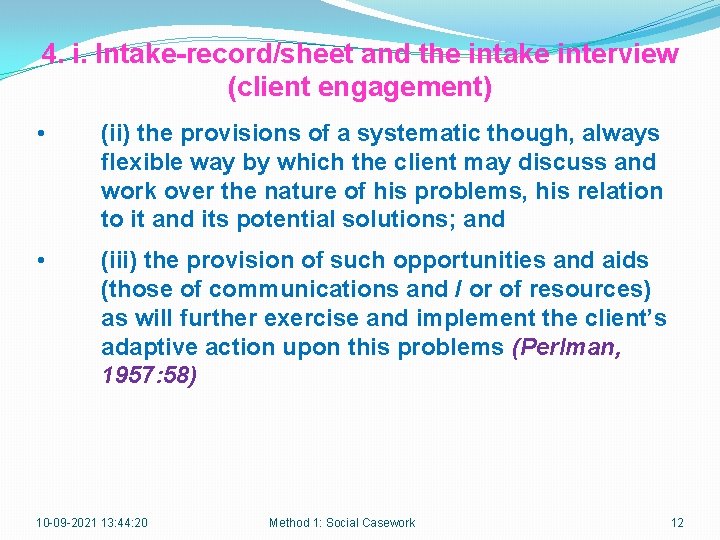 4. i. Intake-record/sheet and the intake interview (client engagement) • (ii) the provisions of