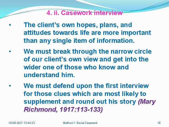 4. ii. Casework interview • The client’s own hopes, plans, and attitudes towards life