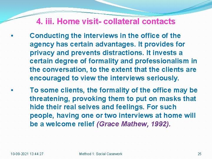 4. iii. Home visit- collateral contacts • Conducting the interviews in the office of
