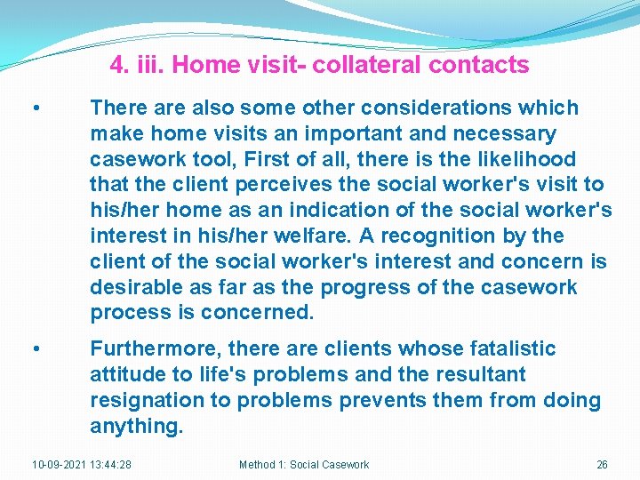4. iii. Home visit- collateral contacts • There also some other considerations which make