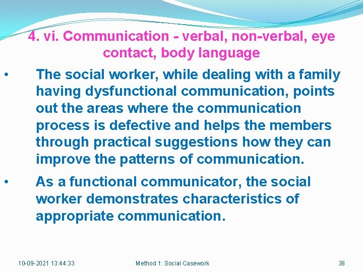 4. vi. Communication - verbal, non-verbal, eye contact, body language • The social worker,