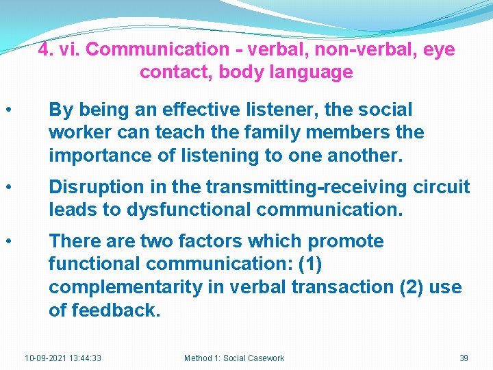 4. vi. Communication - verbal, non-verbal, eye contact, body language • By being an