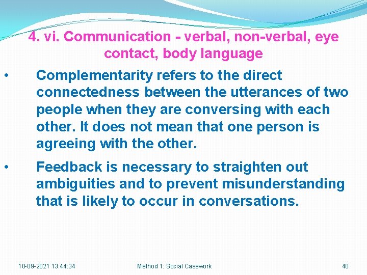 4. vi. Communication - verbal, non-verbal, eye contact, body language • Complementarity refers to