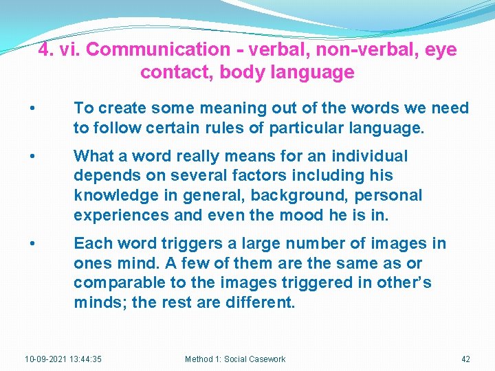 4. vi. Communication - verbal, non-verbal, eye contact, body language • To create some