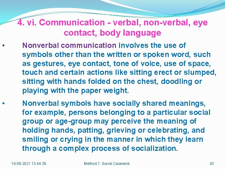 4. vi. Communication - verbal, non-verbal, eye contact, body language • Nonverbal communication involves