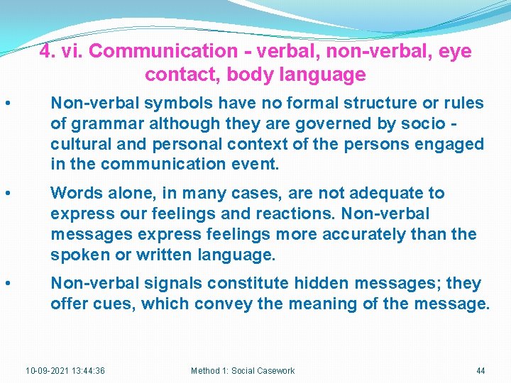 4. vi. Communication - verbal, non-verbal, eye contact, body language • Non-verbal symbols have