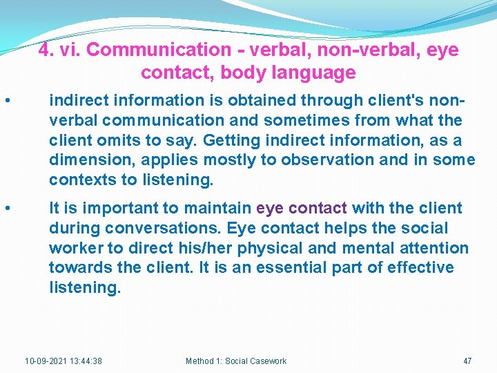 4. vi. Communication - verbal, non-verbal, eye contact, body language • indirect information is