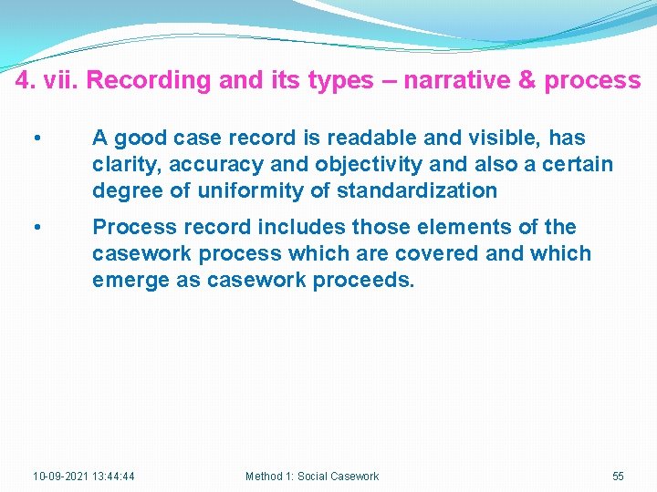 4. vii. Recording and its types – narrative & process • A good case
