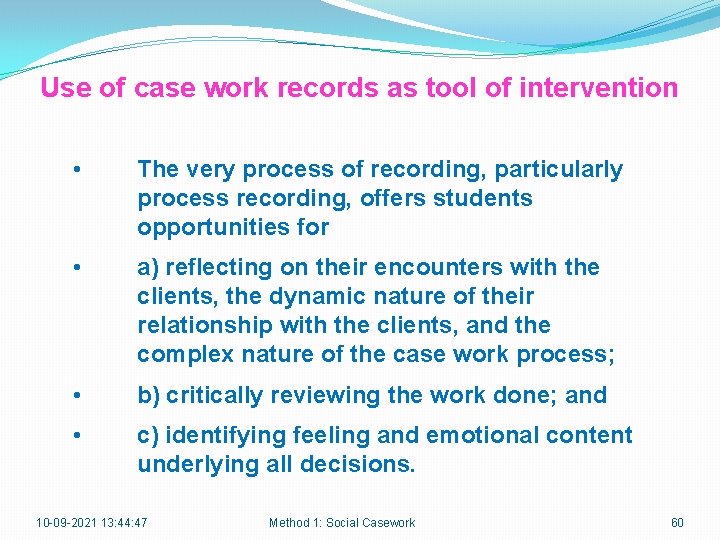 Use of case work records as tool of intervention • The very process of