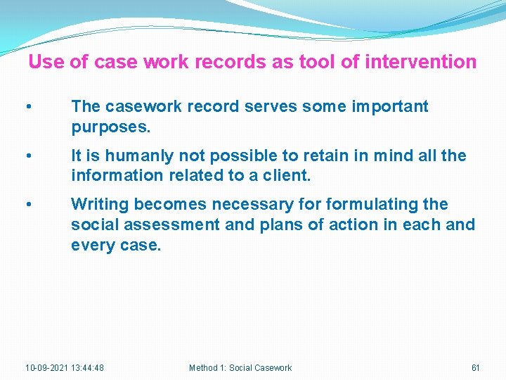 Use of case work records as tool of intervention • The casework record serves