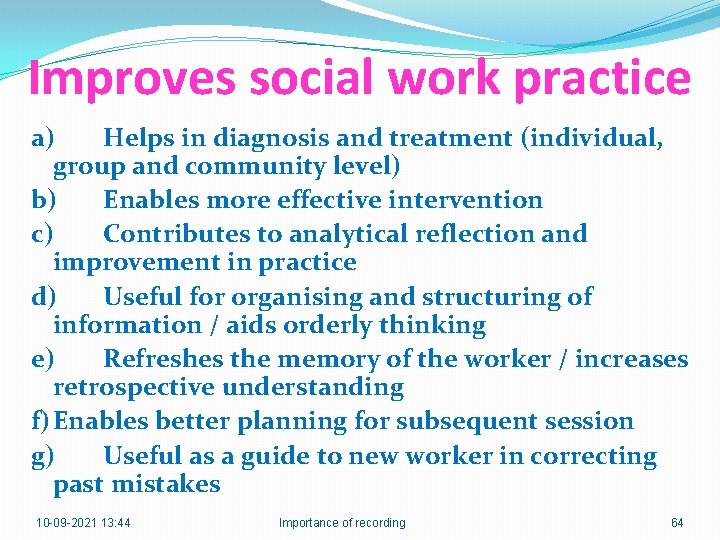 Improves social work practice a) Helps in diagnosis and treatment (individual, group and community