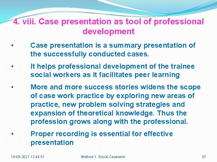4. viii. Case presentation as tool of professional development • Case presentation is a