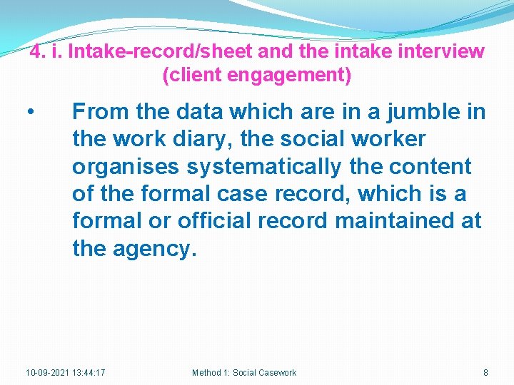 4. i. Intake-record/sheet and the intake interview (client engagement) • From the data which