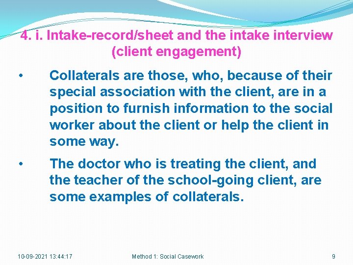 4. i. Intake-record/sheet and the intake interview (client engagement) • Collaterals are those, who,