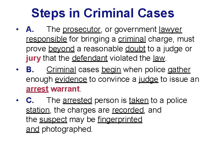 Steps in Criminal Cases • A. The prosecutor, or government lawyer responsible for bringing