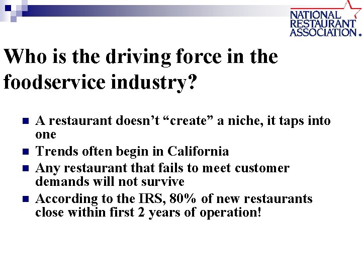 Who is the driving force in the foodservice industry? n n A restaurant doesn’t