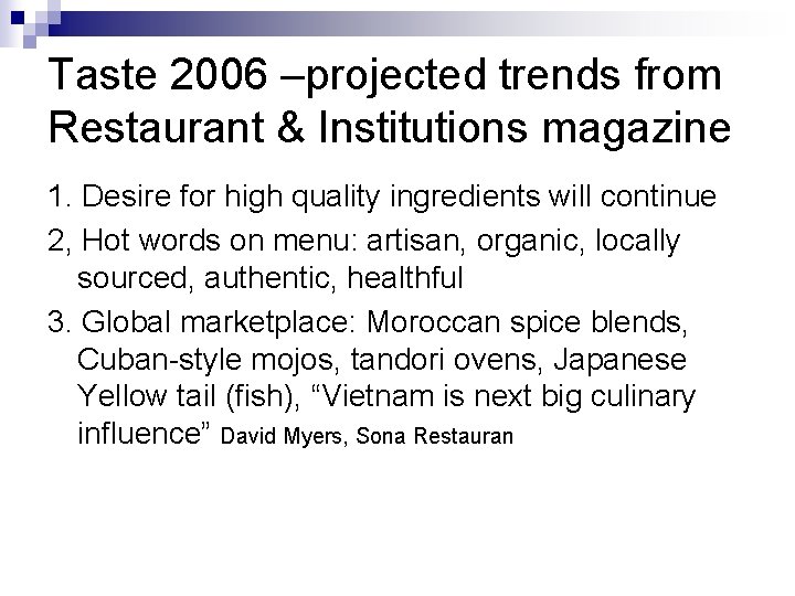 Taste 2006 –projected trends from Restaurant & Institutions magazine 1. Desire for high quality