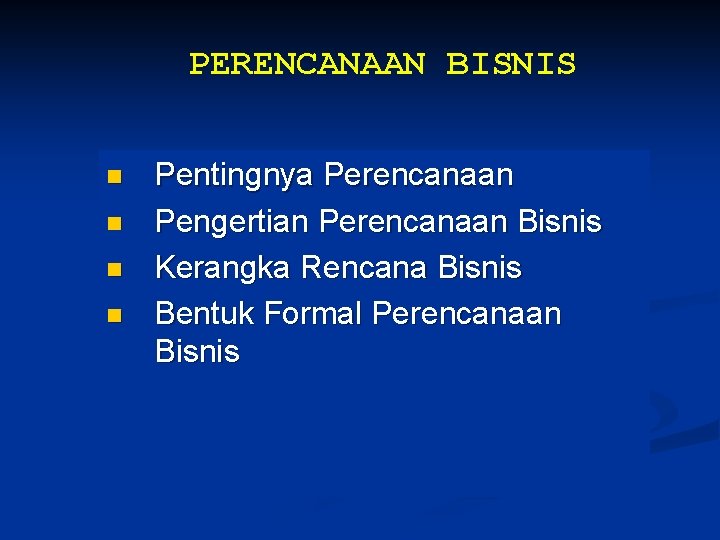 PERENCANAAN BISNIS n n Pentingnya Perencanaan Pengertian Perencanaan Bisnis Kerangka Rencana Bisnis Bentuk Formal