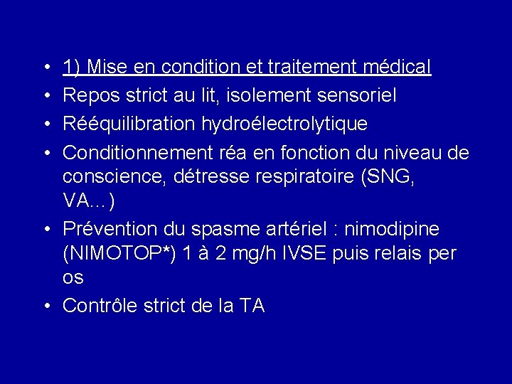  • • 1) Mise en condition et traitement médical Repos strict au lit,