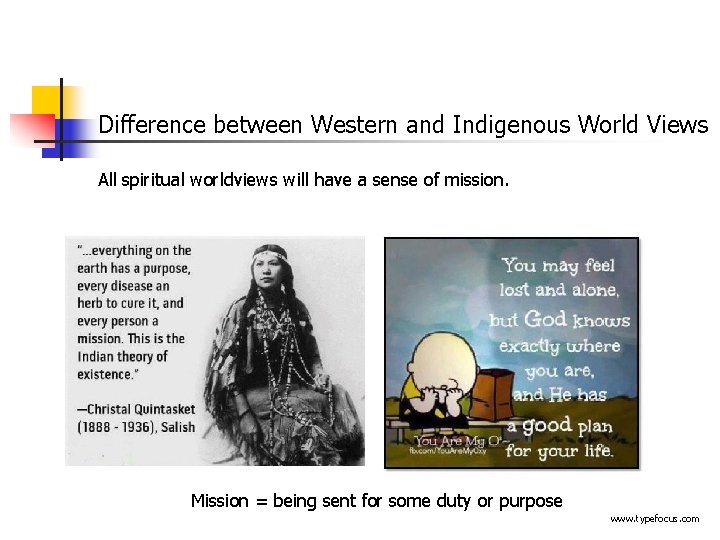 Difference between Western and Indigenous World Views All spiritual worldviews will have a sense