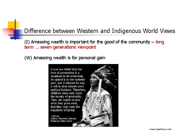 Difference between Western and Indigenous World Views (I) Amassing wealth is important for the