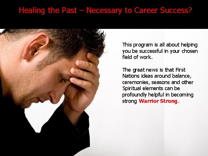 Healing the Past – Necessary to Career Success? This program is all about helping