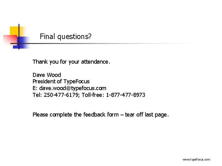 Final questions? Thank you for your attendance. Dave Wood President of Type. Focus E: