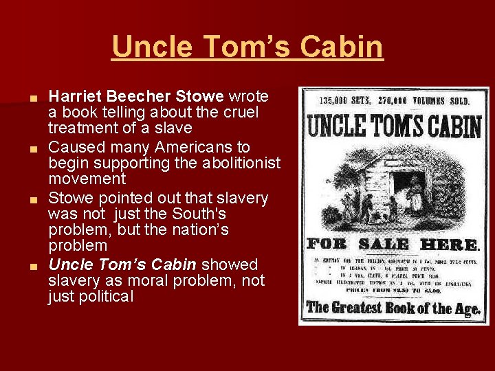 Uncle Tom’s Cabin Harriet Beecher Stowe wrote a book telling about the cruel treatment