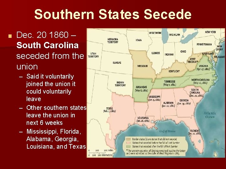 Southern States Secede ■ Dec. 20 1860 – South Carolina seceded from the union