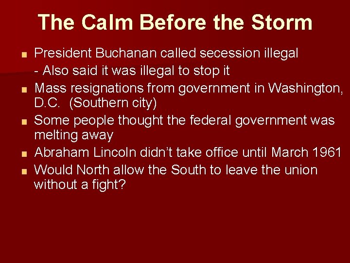 The Calm Before the Storm ■ ■ ■ President Buchanan called secession illegal -