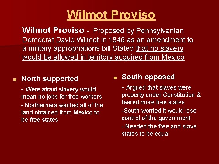 Wilmot Proviso - Proposed by Pennsylvanian Democrat David Wilmot in 1846 as an amendment