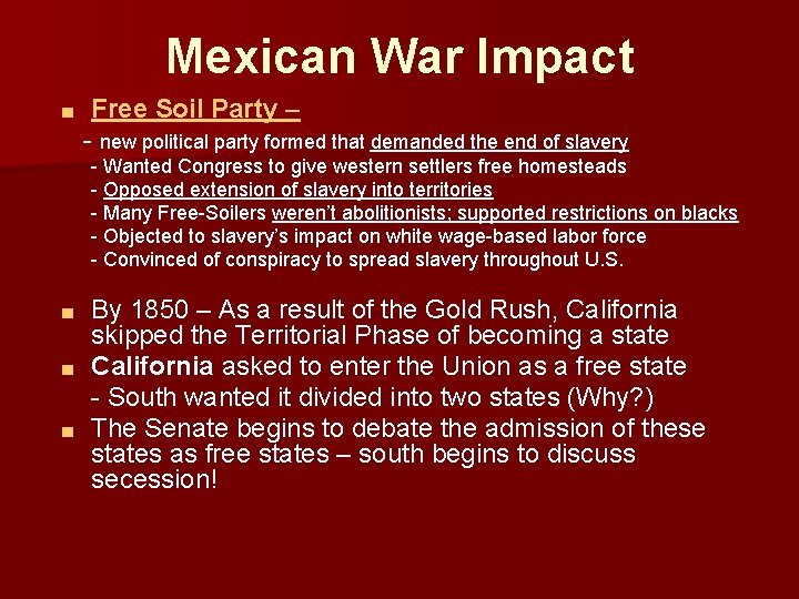 Mexican War Impact ■ Free Soil Party – - new political party formed that