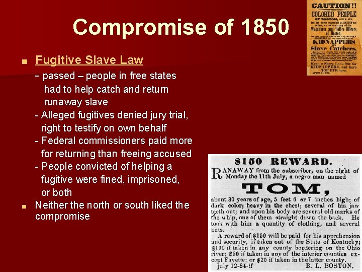 Compromise of 1850 ■ Fugitive Slave Law - passed – people in free states