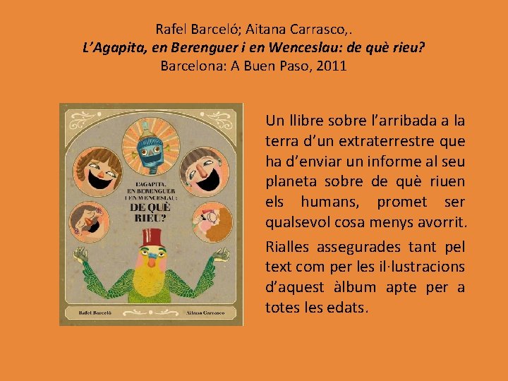 Rafel Barceló; Aitana Carrasco, . L’Agapita, en Berenguer i en Wenceslau: de què rieu?