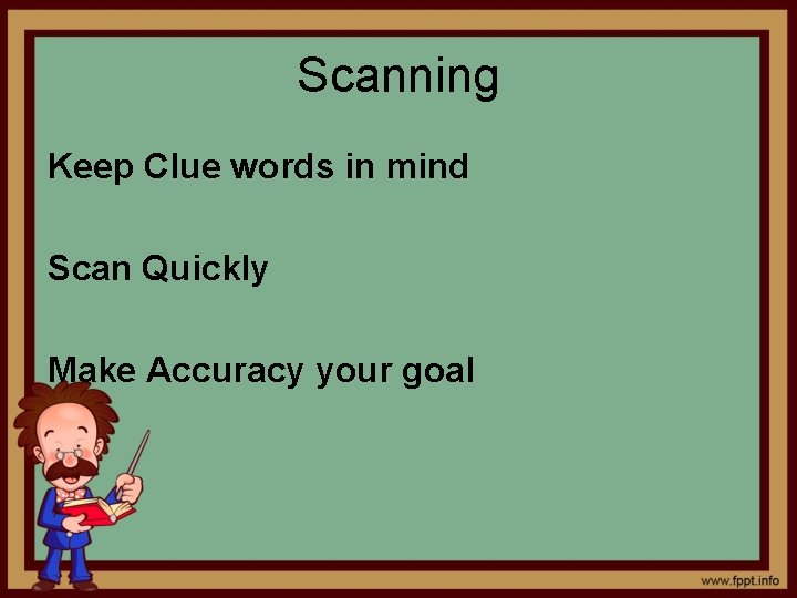 Scanning Keep Clue words in mind Scan Quickly Make Accuracy your goal 