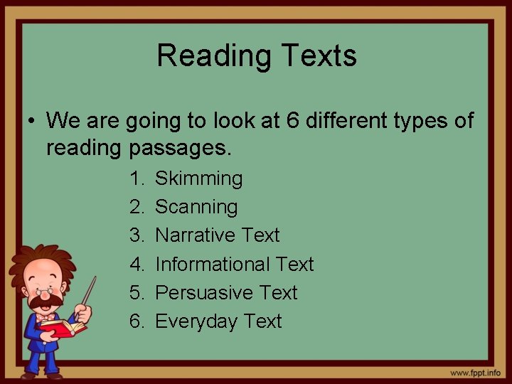 Reading Texts • We are going to look at 6 different types of reading