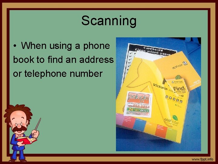 Scanning • When using a phone book to find an address or telephone number