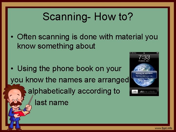 Scanning- How to? • Often scanning is done with material you know something about