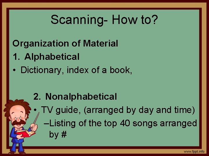 Scanning- How to? Organization of Material 1. Alphabetical • Dictionary, index of a book,