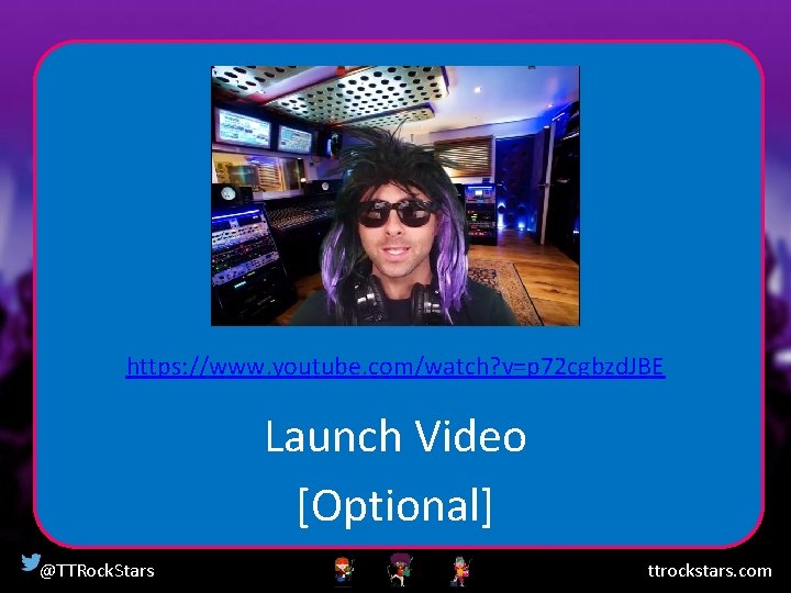 https: //www. youtube. com/watch? v=p 72 cgbzd. JBE Launch Video [Optional] @TTRock. Stars ttrockstars.