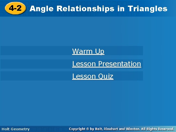 4 -2 Angle. Relationshipsinin. Triangles Warm Up Lesson Presentation Lesson Quiz Holt Geometry 