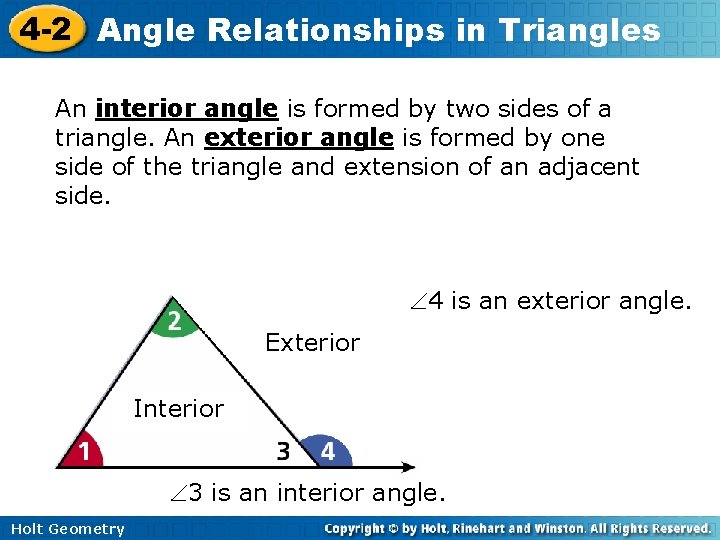 4 -2 Angle Relationships in Triangles An interior angle is formed by two sides