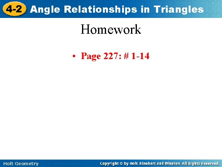 4 -2 Angle Relationships in Triangles Homework • Page 227: # 1 -14 Holt
