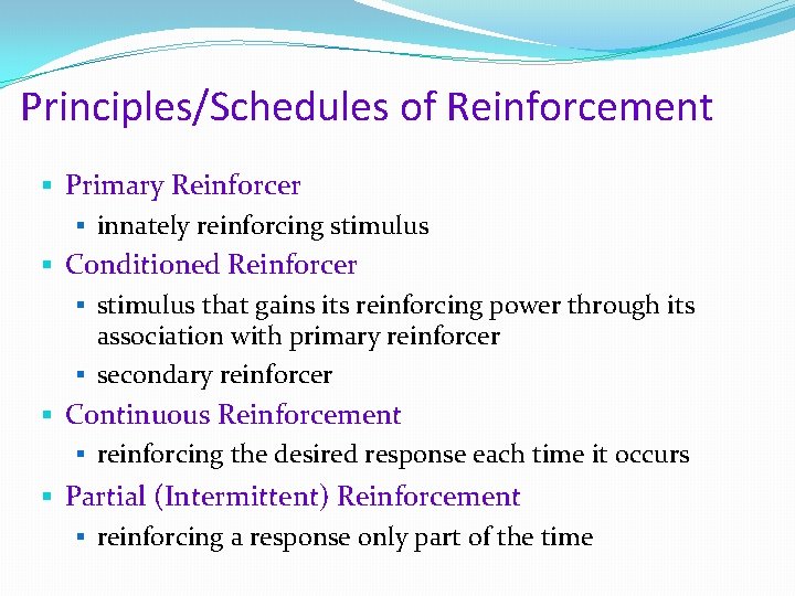Principles/Schedules of Reinforcement § Primary Reinforcer § innately reinforcing stimulus § Conditioned Reinforcer §