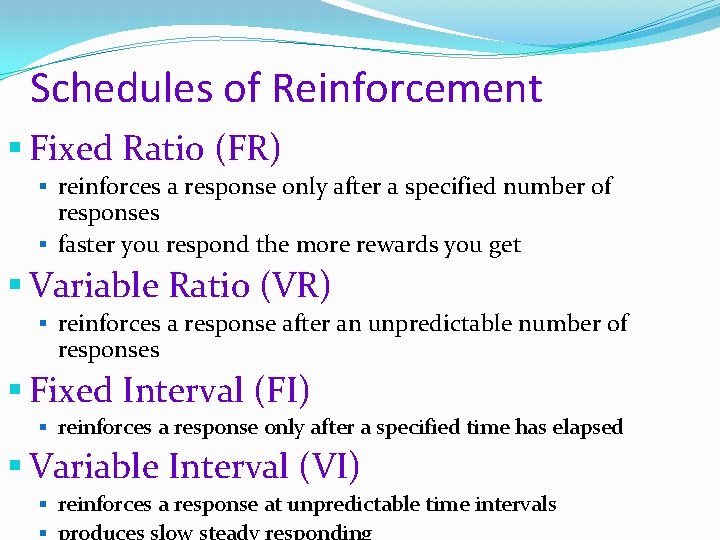 Schedules of Reinforcement § Fixed Ratio (FR) § reinforces a response only after a