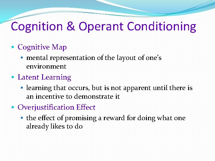 Cognition & Operant Conditioning § Cognitive Map § mental representation of the layout of